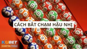 Cách bắt chạm hậu nhị hot nhất năm 2023